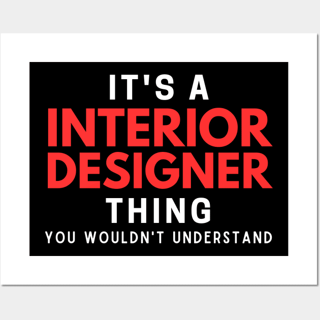 It's A Interior Designer Thing You Wouldn't Understand Wall Art by HobbyAndArt